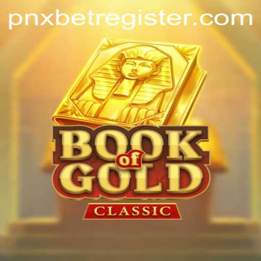 Discover the Thrills of Book Of Gold Classic and How to Join the Action with PNXBet Register