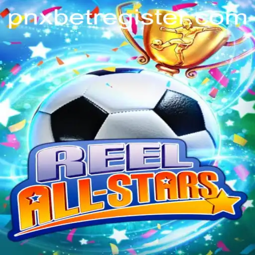 ReelAllStars: Exploring the Thrills Behind the Game and How to Get Started with pnxbet Register